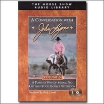 A Positive Way of Saying No Getting Your Horse's Attention (A Conversation with John Lyons, Volume 5)