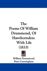 The Poems Of William Drummond, Of Hawthornden: With Life (1833)