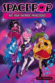 SPACEPOP: Not Your Average Princesses
