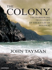 The Colony (Library Edition): The Harrowing True Story of the Exiles of Molokai