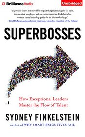 Superbosses: How Exception Leaders Master the Flow of Talent