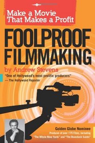 Foolproof Filmmaking: Make a Movie That Makes a Profit
