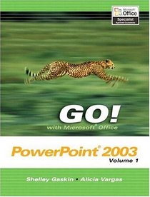 GO! with Microsoft Office PowerPoint 2003 Vol. 1 and Student CD Package (Go! Series)
