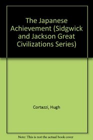 The Japanese Achievement (Sidgwick and Jackson Great Civilizations Series)