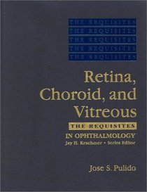 Requisites in Ophthalmology: Retina, Choroid, and Vitreous