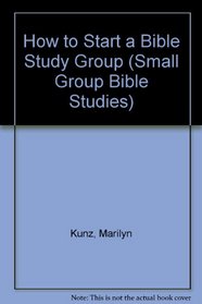 How to Start a Bible Study Group (Small Group Bible Studies)
