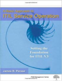 A Basic Approach to ITIL Service Operation: Setting the Foundation for ITIL V3
