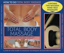 Total Body Massage Kit: How To Do Massage: A 256-Page Practical Book Plus Two Quality Wooden Hand-Held Massagers
