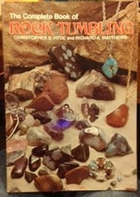 The complete book of rock tumbling (Chilton's creative crafts series)