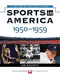 Sports In America: 1950 To 1959 (Sports in America a Decade By Decade History)