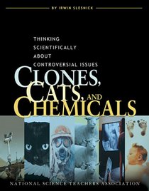 Clones, Cats, And Chemicals: Thinking Scientifically About Controversial Issues