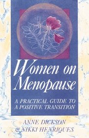 Women on Menopause:  A Practical Guide to a Positive Transition