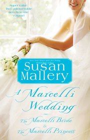 A Marcelli Wedding: The Marcelli Bride & The Marcelli Princess (Marcelli Sisters of Pleasure Road, Bks 4-5)