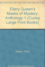 Ellery Queen's Masks of Mystery: Anthology 1 (Curley Large Print Books)