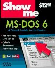 Show Me MS-DOS 6: A Visual Guide to the Basics