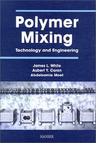 Polymer Mixing: Technology and Engineering