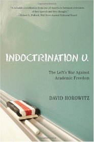 Indoctrination U.: The Left's War Against Academic Freedom