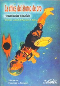 La chica del atomo de oro y otros cuentos antiguos de ciencia-ficcion (Voces /Clasicas) (Spanish Edition)
