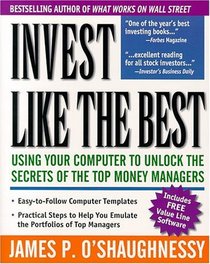 Invest Like the Best: Using Your Computer to Unlock the Secrets of the Top Money Managers