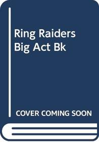 Ring Raiders Big Act Bk