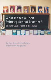 What Makes a Good Primary School Teacher? : Expert Classroom Strategies