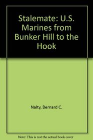 Stalemate: U.S. Marines from Bunker Hill to the Hook