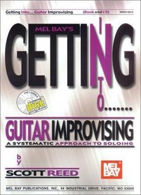 Mel Bay's Getting into Guitar Improvising: A Systematic Approach to Soloing