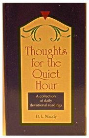 Thoughts for the Quiet Hour: A Collection of Daily Devotional Readings