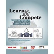 Learn & Compete A primer for Formula SAE, Formula Student and Formula Hybrid teams (Learn & Compete, Volume 1)