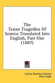 The Tenne Tragedies Of Seneca Translated Into English, Part One (1887)