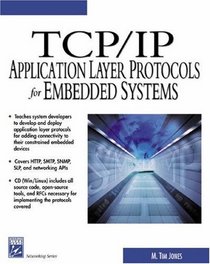 TCP/IP Application Layer Protocols for Embedded Systems (With CD-ROM) (Networking Series)