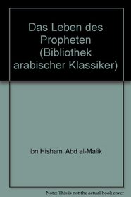 Das Leben des Propheten (Bibliothek arabischer Klassiker) (German Edition)
