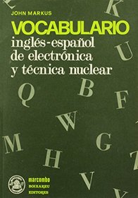 Vocabulario Ingles Espanol de Electronica y Tecnica Nuclear