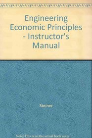 Engineering Economic Principles - Instructor's Manual