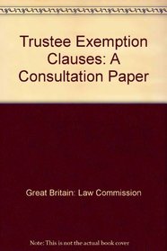 Trustee Exemption Clauses: A Consultation Paper