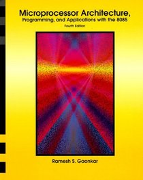 Microprocessor Architecture, Programming, and Applications with the 8085 (4th Edition)