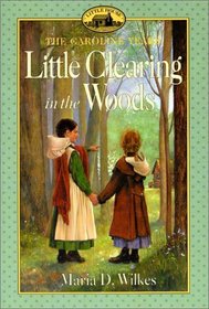 Little Clearing in the Woods (Little House the Caroline Years (Unnumbered Paperback))