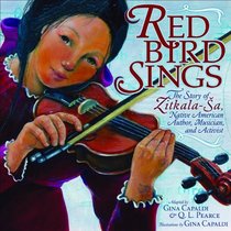 Red Bird Sings: The Story of Zitkala-a, Native American Author, Musician, and Activist (Exceptional Social Studies Titles for Intermediate Grades)