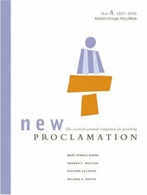 New Proclamation: Year A, 2007-2008: Advent  Through Holy Week (New Proclamation: Interpreting the Lessons of the Church Year)