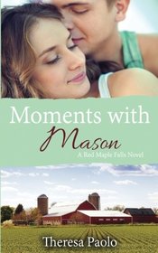 Moments with Mason (A Red Maple Falls Novel, #3) (Volume 3)