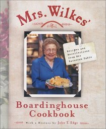 Mrs. Wilkes' Boardinghouse Cookbook: Recipes and Recollections from Her Savannah Table