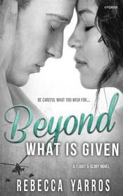 Beyond What is Given (Flight & Glory, Bk 3)