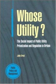 WHOSE UTILITY? (Public Policy and Management)