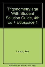 Trigonometry:aga With Student Solution Guide, 4th Ed + Eduspace 1