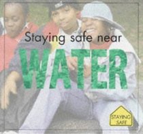 Staying Safe Near Water (Staying Safe S.)