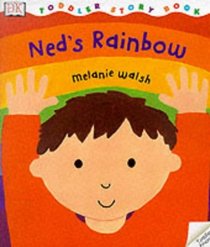 Ned's Rainbow (Toddler Story Books)