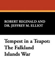 Tempest in a Teapot: The Falkland Islands War (Stokvis studies in historical chronology and thought)