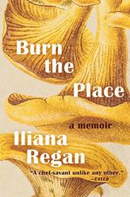 Burn the Place: A Memoir