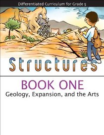 Structures Book 1: Geology, Expansion, and the Arts (Differentiated Curriculum for Grade 5)