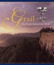 The Grail: The Truth Behind the Myth